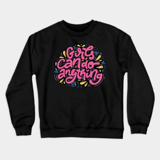 Girls Can Do Anything Crewneck Sweatshirt